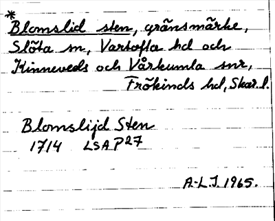 Bild på arkivkortet för arkivposten *Blomslid sten