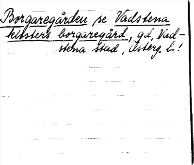 Bild på arkivkortet för arkivposten Borgaregården se Vadstena klosters borgaregård