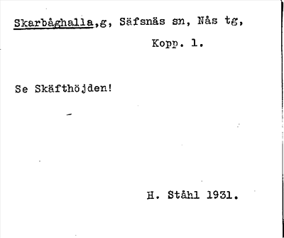 Bild på arkivkortet för arkivposten Skarbåghalla se Skäfthöjden